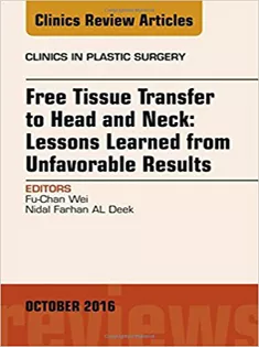 Free Tissue Transfer to Head and Neck: Lessons Learned from Unfavorable Results, An Issue of Clinics in Plastic Surger