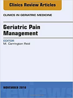 Geriatric Pain Management, An Issue of Clinics in Geriatric Medicine