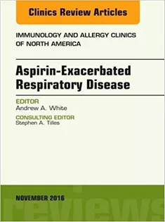 Aspirin-Exacerbated Respiratory Disease, An Issue of Immunology and Allergy Clinics