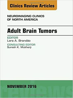 Adult Brain Tumors, An Issue of Neuroimaging Clinics