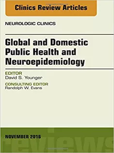 Global and Domestic Public Health and Neuroepidemiology, An Issue of Neurologic Clinics