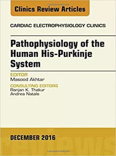 9780323477352 Pathophysiology of Human His-Purkinje System, An Issue of Cardiac Electrophysiology Clinics