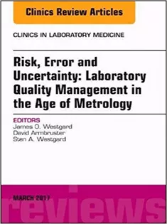Risk, Error and Uncertainty: Laboratory Quality Management in the Age of Metrology, An Issue of the Clinics in Laborator