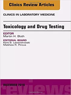 Toxicology and Drug Testing, An Issue of Clinics in Laboratory Medicine