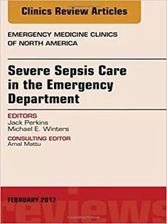 Severe Sepsis Care in the Emergency Department, An Issue of Emergency Medicine Clinics