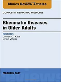 Rheumatic Diseases in Older Adults, An Issue of Clinics in Geriatric Medicine