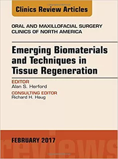 9780323496674 Emerging Biomaterials and Techniques in Tissue Regeneration, An Issue of Oral and Maxillofacial Surgery Clinics