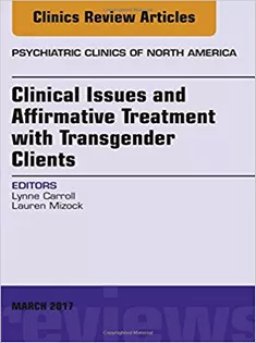 9780323509855 Clinical Issues and Affirmative Treatment with Transgender Clients, An Issue of Psychiatric Clinics