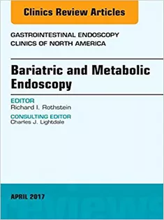 Bariatric and Metabolic Endoscopy, An Issue of Gastrointestinal Endoscopy Clinics