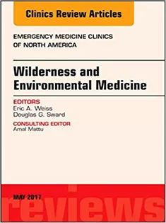 Wilderness and Environmental Medicine, An Issue of Emergency Medicine Clinics