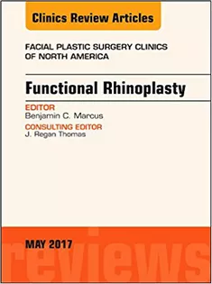 Functional Rhinoplasty, An Issue of Facial Plastic Surgery Clinics of North America