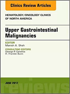 Upper Gastrointestinal Malignancies, An Issue of Hematology/Oncology Clinics