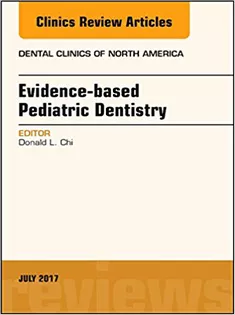 Evidence-based Pediatric Dentistry, An Issue of Dental Clinics