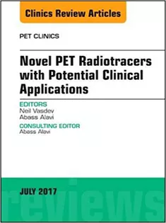Novel PET Radiotracers with Potential Clinical Applications, An Issue of PET Clinics