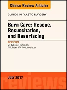 9780323531481 Burn Care: Rescue, Resuscitation, and Resurfacing, An Issue of Clinics in Plastic Surgery