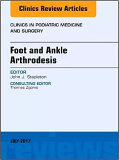 9780323531504 Foot and Ankle Arthrodesis, An Issue of Clinics in Podiatric Medicine and Surgery