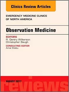 Observation Medicine, An Issue of Emergency Medicine Clinics