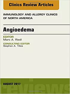Angioedema, An Issue of Immunology and Allergy Clinics