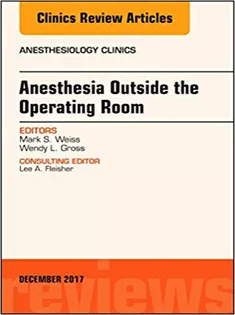 Anesthesia Outside the Operating Room, An Issue of Anesthesiology Clinics