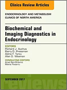 Biochemical and Imaging Diagnostics in Endocrinology, An Issue of Endocrinology and Metabolism Clinics
