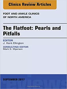 The Flatfoot: Pearls and Pitfalls, An Issue of Foot and Ankle Clinics of North America