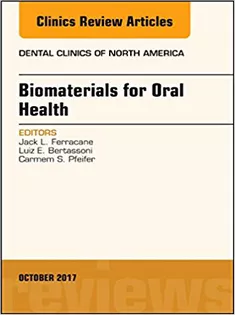 Dental Biomaterials, An Issue of Dental Clinics