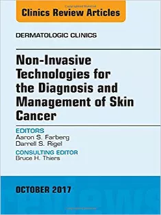 Non-Invasive Technologies for the Diagnosis and Management of Skin Cancer, An Issue of Dermatologic Clinics