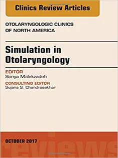 Simulation in Otolaryngology, An Issue of Otolaryngologic Clinics of North America