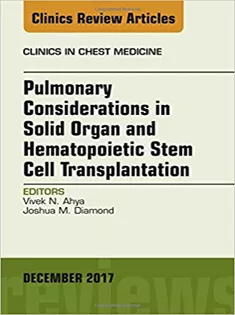 Pulmonary Considerations in Solid Organ and Hematopoietic Stem Cell Transplantation, An Issue of Clinics in Chest Medici