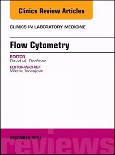 Flow Cytometry, An Issue of Clinics in Laboratory Medicine