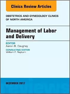 9780323552868 Management of Labor and Delivery, An Issue of Obstetrics and Gynecology Clinics