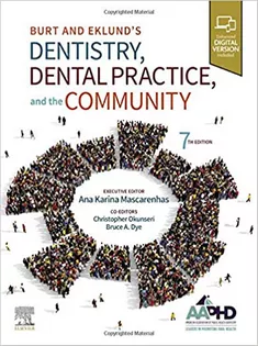 Burt and Eklund’s Dentistry, Dental Practice, and the Community