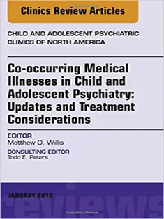 Co-occurring Medical Illnesses in Child and Adolescent Psychiatry: Updates and Treatment Considerations, An Issue of Chi