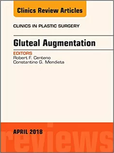 Gluteal Augmentation, An Issue of Clinics in Plastic Surgery