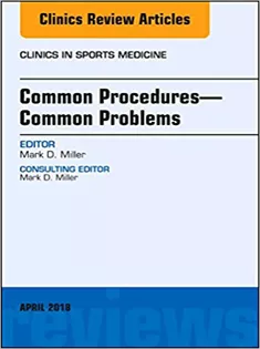 Common Procedures―Common Problems, An Issue of Clinics in Sports Medicine