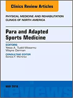 Para and Adapted Sports Medicine, An Issue of Physical Medicine and Rehabilitation Clinics of North America