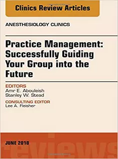 9780323583909 Practice Management: Successfully Guiding Your Group Into the Future, An Issue of Anesthesiology Clinics
