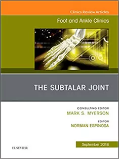 The Subtalar Joint, An Issue of Foot and Ankle Clinics of North America