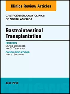 Gastrointestinal Transplantation, An Issue of Gastroenterology Clinics of North America