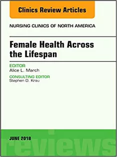 Women’s Health Across the Lifespan, An Issue of Nursing Clinics