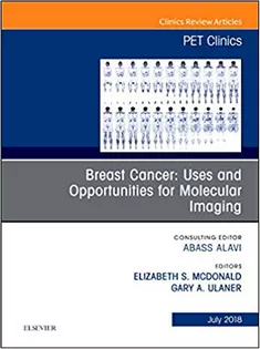 9780323610629 Breast Cancer Uses and Opportunities for Molecular Imaging, An Issue of PET Clinics