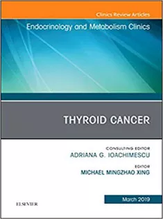 9780323610780 Thyroid Cancer, An Issue of Endocrinology and Metabolism Clinics of North America