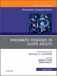 Rheumatic Diseases in Older Adults, An Issue of Rheumatic Disease Clinics of North America