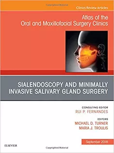 Sialendoscopy, An Issue of Atlas of the Oral & Maxillofacial Surgery Clinics