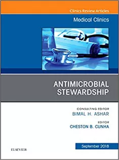Antimicrobial Stewardship, An Issue of Medical Clinics of North America