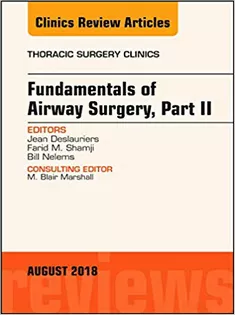 Fundamentals of Airway Surgery, Part II, An Issue of Thoracic Surgery Clinics