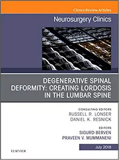 Degenerative Spinal Deformity: Creating Lordosis in the Lumbar Spine, An Issue of Neurosurgery Clinics of North America