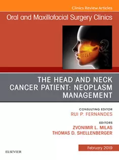 The Head and Neck Cancer Patient: Neoplasm Management, An Issue of Oral and Maxillofacial Surgery Clinics of North Ameri