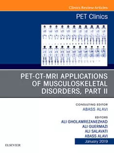 PET-CT-MRI Applications of Musculoskeletal Disorders, Part II, An Issue of PET Clinics
