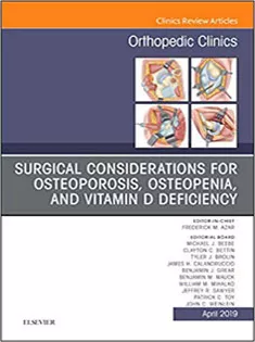 9780323655132 Surgical Considerations for Osteoporosis, Osteopenia, and Vitamin D Deficiency, An Issue of Orthopedic Clinics
